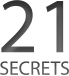 21 secrets